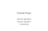 Chest Pain James Ignatius Nicole Qaqish 7/19/2010.