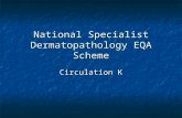 National Specialist Dermatopathology EQA Scheme Circulation K.