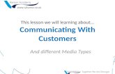 This lesson we will learning about... Communicating With Customers And different Media Types .