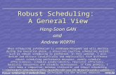 Robust Scheduling: A General View Heng-Soon GAN and Andrew WIRTH When scheduling information is moderately incomplete and will deviate during the execution.
