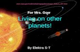 Living on other planets! By Elektra S-T For Mrs. Gow http:// .