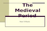 The Medieval Period Year 9 Music. Medieval Culture The Middle Ages – 1000 years of European history Covers the millennium from 450-1450 A period of cultural.