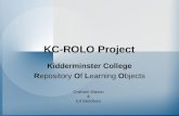 KC-ROLO Project Kidderminster College Repository Of Learning Objects Graham Mason & Ed Beddows.