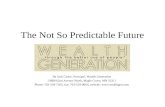 The Not So Predictable Future By Jack Carter, Principal, Wealth Generation 13889 62nd Avenue North, Maple Grove, MN 55311 Phone: 763-559-7425, fax: 763-559-0664,