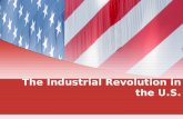 The Industrial Revolution in the U.S.. Definition Mass production caused by using new machines & making a lot of products.