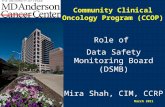 Community Clinical Oncology Program (CCOP) Updated: July 2006 Role of Data Safety Monitoring Board (DSMB) Mira Shah, CIM, CCRP March 2011.