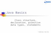 © Tomáš Kozel, Pavel Čech Java Basics Class structure, declaration, primitive data types, statements.