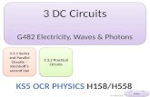 3 DC Circuits G482 Electricity, Waves & Photons 3 DC Circuits G482 Electricity, Waves & Photons 3.3.1 Series and Parallel Circuits – Kirchhoff’s second.