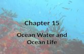 Chapter 15 Ocean Water and Ocean Life. Section 15.1 The Composition of Seawater.