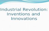Industrial Revolution: Inventions and Innovations.