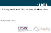 Linking real and virtual world identities Muhammad Adnan.