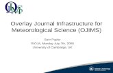 Overlay Journal Infrastructure for Meteorological Science (OJIMS) Sam Pepler RIOJA, Monday July 7th, 2008 University of Cambridge, UK.