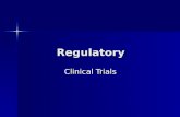 Regulatory Clinical Trials Clinical Trials. Clinical Trials Definition: research studies to find ways to improve health Definition: research studies to.