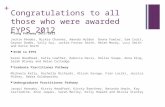 + Congratulations to all those who were awarded EYPS 2012 Long Pathway 2011-2012 Jackie Rhodes, Nickie Channer, Amanda Holden Donna Fowler, Sam Coult,
