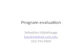 Program evaluation Sebastian Uijtdehaage bas@mednet.ucla.edu 310.794.9009.