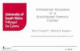 © University of South Wales Information Assurance in a Distributed Forensic Cluster Nick Pringle a *, Mikhaila Burgess a a University of South Wales (formerly.
