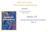 Notes 19 ECE 5317-6351 Microwave Engineering Fall 2011 Power Dividers and Couplers Part 1 Prof. David R. Jackson Dept. of ECE 1.