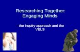 Researching Together: Engaging Minds – the inquiry approach and the VELS.