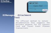 ECManager Attachment Tool The official method to retain documentation that supports the business purpose for all Express Card and Travel Event Planner.