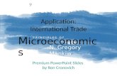 Application: International Trade M icroeconomics P R I N C I P L E S O F N. Gregory Mankiw Premium PowerPoint Slides by Ron Cronovich 9.