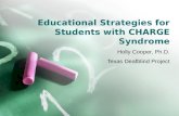 Educational Strategies for Students with CHARGE Syndrome Holly Cooper, Ph.D. Texas Deafblind Project.