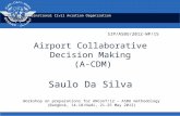International Civil Aviation Organization Airport Collaborative Decision Making (A-CDM) Saulo Da Silva Workshop on preparations for ANConf/12 − ASBU methodology.