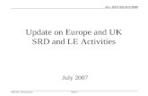 Doc.: IEEE 802.18-07/0060 RRTAG Presentation ©Ofcom Slide 0 Update on Europe and UK SRD and LE Activities July 2007.