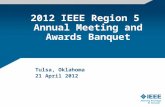2012 IEEE Region 5 Annual Meeting and Awards Banquet Tulsa, Oklahoma 21 April 2012.