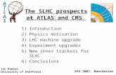 The SLHC prospects at ATLAS and CMS 1)Introduction 2)Physics motivation 3)LHC machine upgrade 4)Experiment upgrades 5)New inner trackers for SLHC 6)Conclusions.
