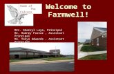 Welcome to Farmwell! Mrs. Sherryl Loya, Principal Mr. Rodney Farrar, Assistant Principal Ms. Tonya Edwards, Assistant Principal Mrs. Monica Carra, Rising.