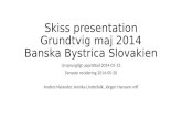 Skiss presentation Grundtvig maj 2014 Banska Bystrica Slovakien Ursprungligt upprättad 2014-01-13 Senaste revidering 2014-05-20 Anders Nylander, Annika.