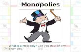 CE.11a Monopolies What is a Monopoly? Can you think of any examples?
