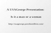 A USAGeorge Presentation: Is it a man or a woman