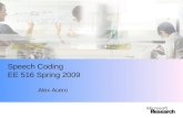 Speech Coding EE 516 Spring 2009 Alex Acero. Acknowledgments Thanks to Allen Gersho for some slides…