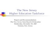 The New Jersey Higher Education Taskforce Report and Recommendations The New Jersey State Board of Education Wednesday, December 19, 2007 Trenton, New.