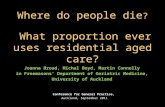 Where do people die ? What proportion ever uses residential aged care? Joanna Broad, Michal Boyd, Martin Connolly in Freemasons’ Department of Geriatric.