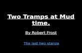 Two Tramps at Mud time. By Robert Frost The last two stanza.
