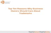 Top Ten Reasons Why Business Owners Should Care About Trademarks 1.