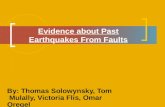 Evidence about Past Earthquakes From Faults By: Thomas Solowynsky, Tom Mulally, Victoria Flis, Omar Oregel.