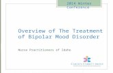 Overview of The Treatment of Bipolar Mood Disorder Nurse Practitioners of Idaho 2014 Winter Conference.