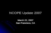 NCOPE Update 2007 March 22, 2007 San Francisco, CA.
