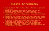 Nikita Khrushchev Born 15 April 1894 in Kalinkova, Russia of peasant extraction Moved to Yuzovka, Ukraine in 1904 for better economic opportunities as.