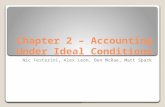 Chapter 2 – Accounting Under Ideal Conditions Nic Festarini, Alex Leon, Ben McRae, Matt Spark.