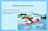 Cardiovascular Fitness Cardiovascular Fitness Facts Self-Assessment Cardiovascular Fitness—Step Test and One-Mile Run.
