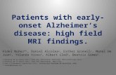 Patients with early-onset Alzheimer’s disease: high field MRI findings. Fidel Núñez* 1, Daniel Alcolea 2, Esther Granell 1, Manel De Juan 1, Yolanda Vives.