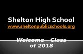 Welcome - Class of 2018. The Shelton High School community believes that a safe, respectful atmosphere must be established and maintained for all students.
