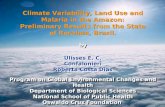Ulisses E. C. Confalonieri Roberta Costa Dias Ulisses E. C. Confalonieri Roberta Costa Dias Climate Variability, Land Use and Malaria in the Amazon: Preliminary.