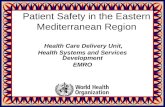 Patient Safety in the Eastern Mediterranean Region Health Care Delivery Unit, Health Systems and Services Development EMRO.