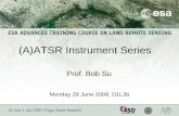 (A)ATSR Instrument Series Prof. Bob Su Monday 29 June 2009, D1L3b.