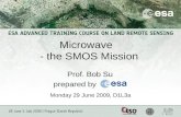 Microwave - the SMOS Mission Prof. Bob Su prepared by Monday 29 June 2009, D1L3a.